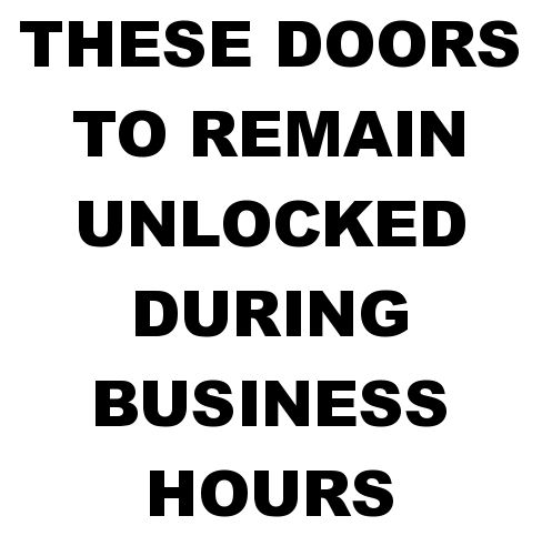 These Doors To Remain Unlocked During Business Hours - 1" Letter